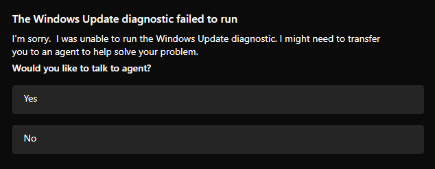 Screenshot of the results of running the troubleshooter, it reads "The Windows Update diagnostic failed to run I'm sorry I was unable to run the Windows Update diagnostic. I might need to transfer you to an agent to help solve your problem. Would you like to talk to agent?" and presents two buttons "Yes" and "No"